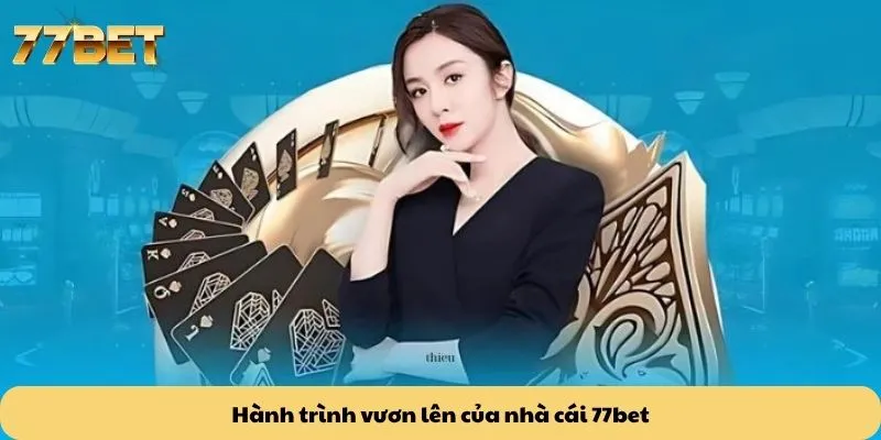 77BET 18 Hành trình vươn lên của nhà cái 77bet
