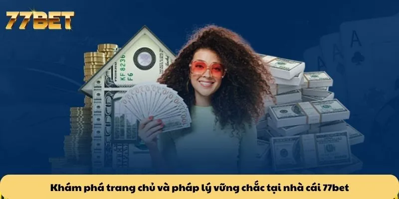 77BET 19 Khám phá trang chủ và pháp lý vững chắc tại nhà cái 77bet