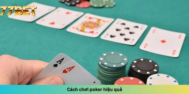 Cách chơi poker hiệu quả