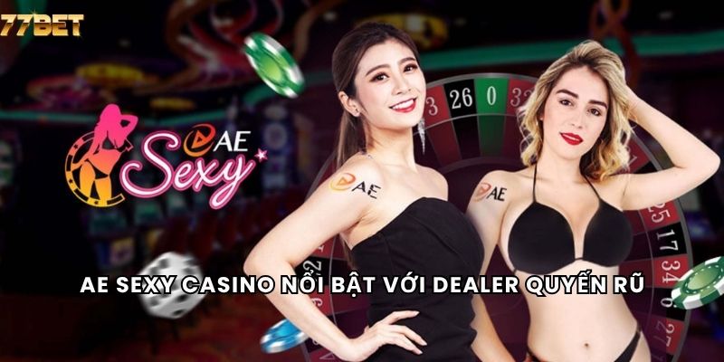 AE Sexy Casino 4 AE Sexy casino nổi bật với dealer quyến rũ