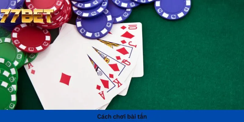 cách chơi bài tấn