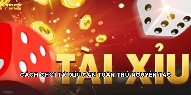 Kinh Nghiệm Đánh Xì Dách 7 Cách chơi tài xỉu cần tuân thủ nguyên tắc