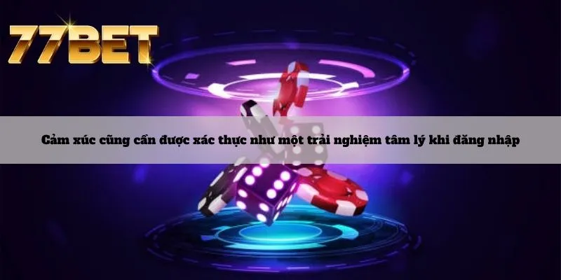 Đăng Nhập 5 Cảm xúc cũng cần được xác thực như một trải nghiệm tâm lý khi đăng nhập
