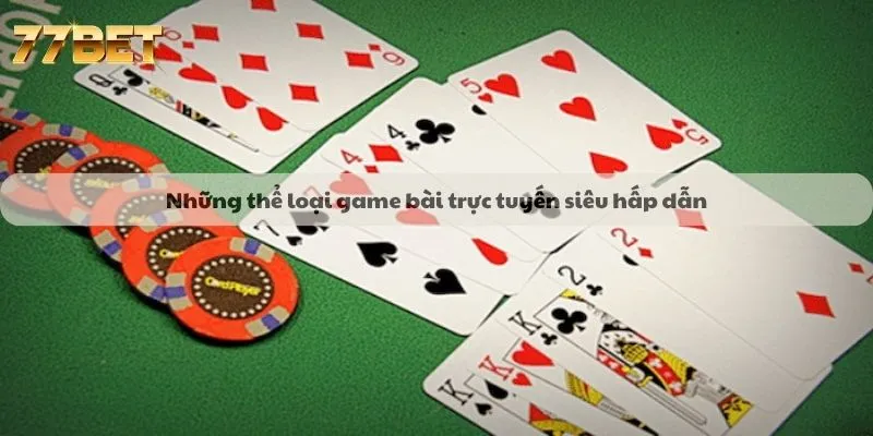 Game Bài 5 Những thể loại game bài trực tuyến siêu hấp dẫn