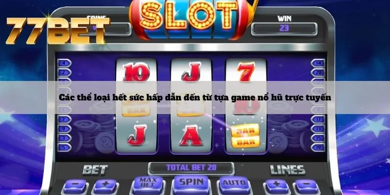 Các thể loại hết sức hấp dẫn đến từ tựa game nổ hũ trực tuyến